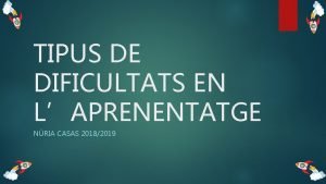 TIPUS DE DIFICULTATS EN LAPRENENTATGE NRIA CASAS 20182019