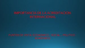 IMPORTANCIA DE LA ACREDITACION INTERNACIONAL PUNTOS DE VISTA