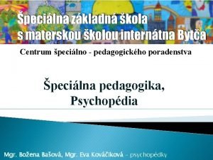 Centrum pecilno pedagogickho poradenstva pecilna pedagogika Psychopdia Mgr