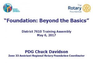 Foundation Beyond the Basics District 7610 Training Assembly