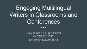 Engaging Multilingual Writers in Classrooms and Conferences Kiley