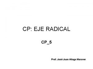 CP EJE RADICAL CP5 Prof Jos Juan Aliaga