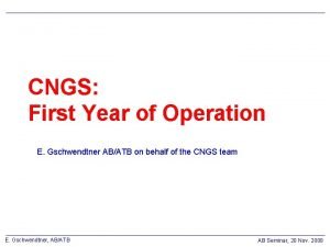 CNGS First Year of Operation E Gschwendtner ABATB