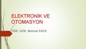 ELEKTRONK VE OTOMASYON R GR Mehmet EKER Elektronik