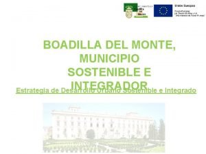 BOADILLA DEL MONTE MUNICIPIO SOSTENIBLE E INTEGRADOR Estrategia