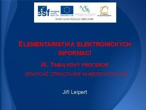 ELEMENTARISTIKA ELEKTRONICKCH INFORMAC IX TABULKOV PROCESOR GRAFICK ZPRACOVN