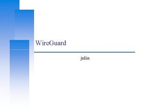 Wire Guard jnlin Computer Center CS NCTU Wire