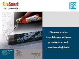 Pierwszy system kompleksowej ochrony przeciwpoarowej i przeciwwodnej dachu