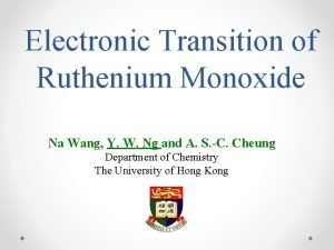 Electronic Transition of Ruthenium Monoxide Na Wang Y