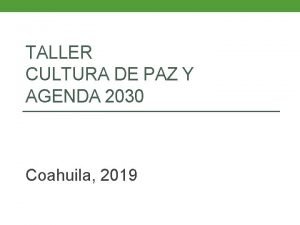 TALLER CULTURA DE PAZ Y AGENDA 2030 Coahuila