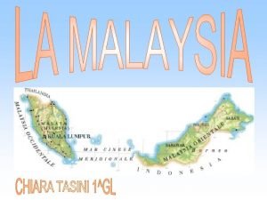 La Malaysia uno Stato federale ed situata nel