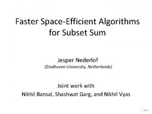 Faster SpaceEfficient Algorithms for Subset Sum Jesper Nederlof