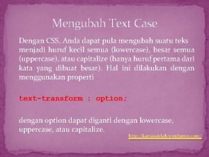 Mengubah Text Case Dengan CSS Anda dapat pula