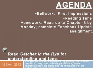 AGENDA Bellwork First Impressions Reading Time Homework Read