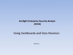 Arc Sight Enterprise Security Analyst AESA Using Dashboards