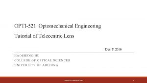 OPTI521 Optomechanical Engineering Tutorial of Telecentric Lens Dec