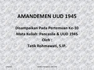 AMANDEMEN UUD 1945 Disampaikan Pada Pertemuan Ke10 Mata