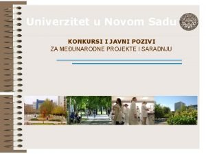 Univerzitet u Novom Sadu KONKURSI I JAVNI POZIVI