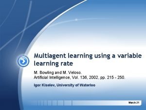 Multiagent learning using a variable learning rate