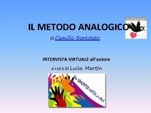 IL METODO ANALOGICO di Camillo Bortolato INTERVISTA VIRTUALE