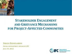 STAKEHOLDER ENGAGEMENT AND GRIEVANCE MECHANISMS FOR PROJECTAFFECTED COMMUNITIES