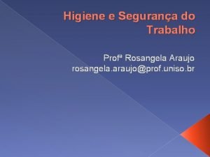 Higiene e Segurana do Trabalho Prof Rosangela Araujo