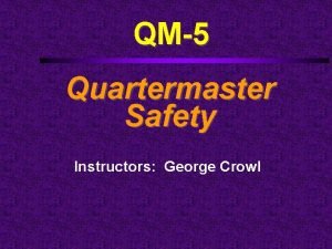 QM5 Quartermaster Safety Instructors George Crowl Course Outline