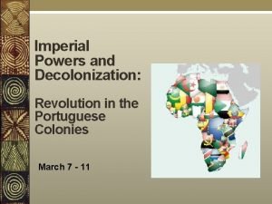 Imperial Powers and Decolonization Revolution in the Portuguese
