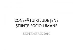 CONSFTUIRI JUDEENE TIINE SOCIOUMANE SEPTEMBRIE 2019 REZULTATELEPERFORMANELE ANULUI