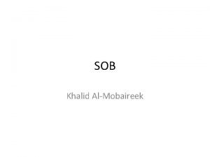 SOB Khalid AlMobaireek Introduction and Definition Pathophysiology Causes
