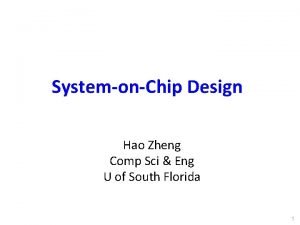 SystemonChip Design Hao Zheng Comp Sci Eng U