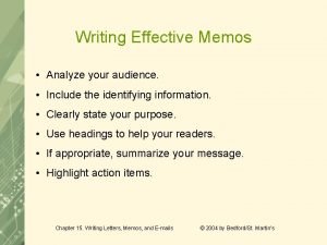 Writing Effective Memos Analyze your audience Include the