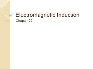 Electromagnetic Induction Chapter 22 22 1 induced EMF