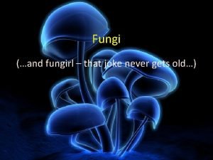 Fungi and fungirl that joke never gets old