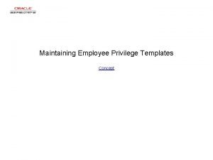 Maintaining Employee Privilege Templates Concept Maintaining Employee Privilege