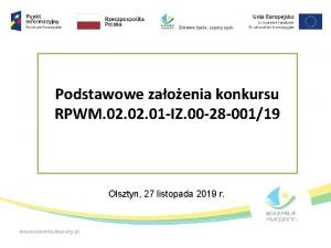 Podstawowe zaoenia konkursu RPWM 02 01 IZ 00