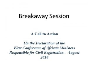 Breakaway Session A Call to Action On the