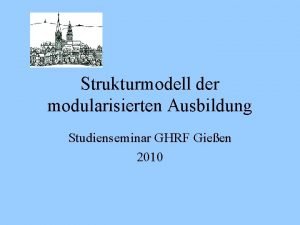 Strukturmodell der modularisierten Ausbildung Studienseminar GHRF Gieen 2010