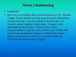 Thema 1 Stofwisseling Coopertest Deze test is ontwikkeld