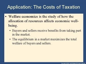 Application The Costs of Taxation Welfare economics is