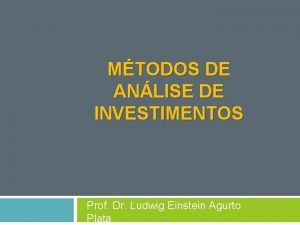 MTODOS DE ANLISE DE INVESTIMENTOS Prof Dr Ludwig