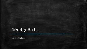 Grudge Ball Excel Chapter 1 QuestionExcel Ch 1
