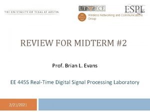 Wireless Networking and Communications Group REVIEW FOR MIDTERM