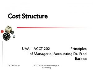 Cost Structure UAA ACCT 202 Principles of Managerial