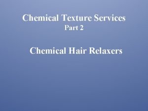 Chemical Texture Services Part 2 Chemical Hair Relaxers