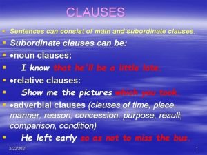 CLAUSES Sentences can consist of main and subordinate