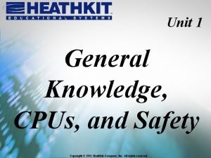 Unit 1 General Knowledge CPUs and Safety Copyright