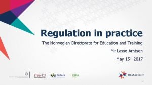 Regulation in practice The Norwegian Directorate for Education