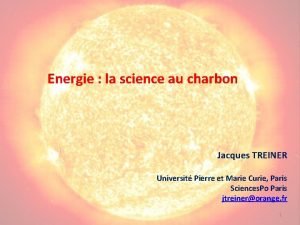 Energie la science au charbon Jacques TREINER Universit