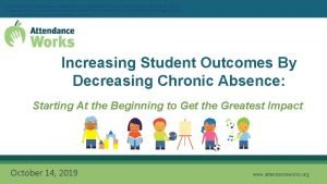 Increasing Student Outcomes by Decreasing Chronic Absence Starting